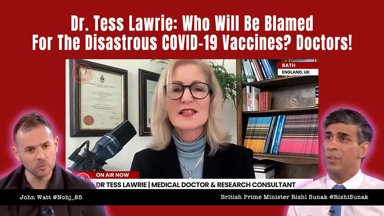 Dr. Tess Lawrie: Who Will Be Blamed For The Disastrous COVID-19 Vaccines? Doctors!