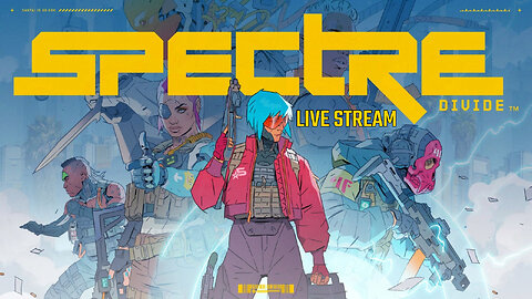 SPECTRE DIVIDE LIVE STREAM