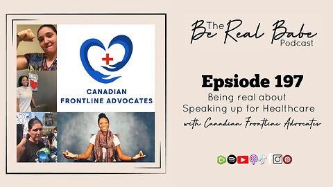 Episode 197 Being real about Speaking up for Healthcare with Canadian Frontline Advocates