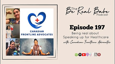 Episode 197 Being real about Speaking up for Healthcare with Canadian Frontline Advocates