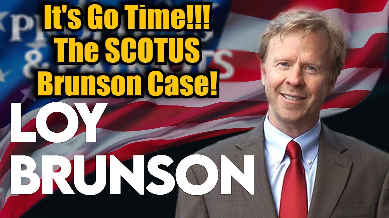 Loy Brunson 10/24/24 - It's Go Time! The SCOTUS Brunson Case!