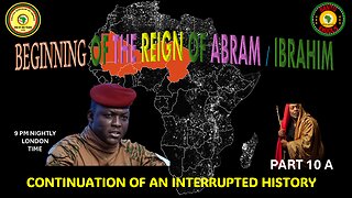 AFRICA IS THE HOLY LAND|| BEGINNING OF THE REIGN OF ABRAM /IBRAHIM ||AN INTERRUPTED HISTORY PART 10A