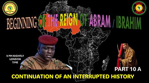 AFRICA IS THE HOLY LAND|| BEGINNING OF THE REIGN OF ABRAM /IBRAHIM ||AN INTERRUPTED HISTORY PART 10A