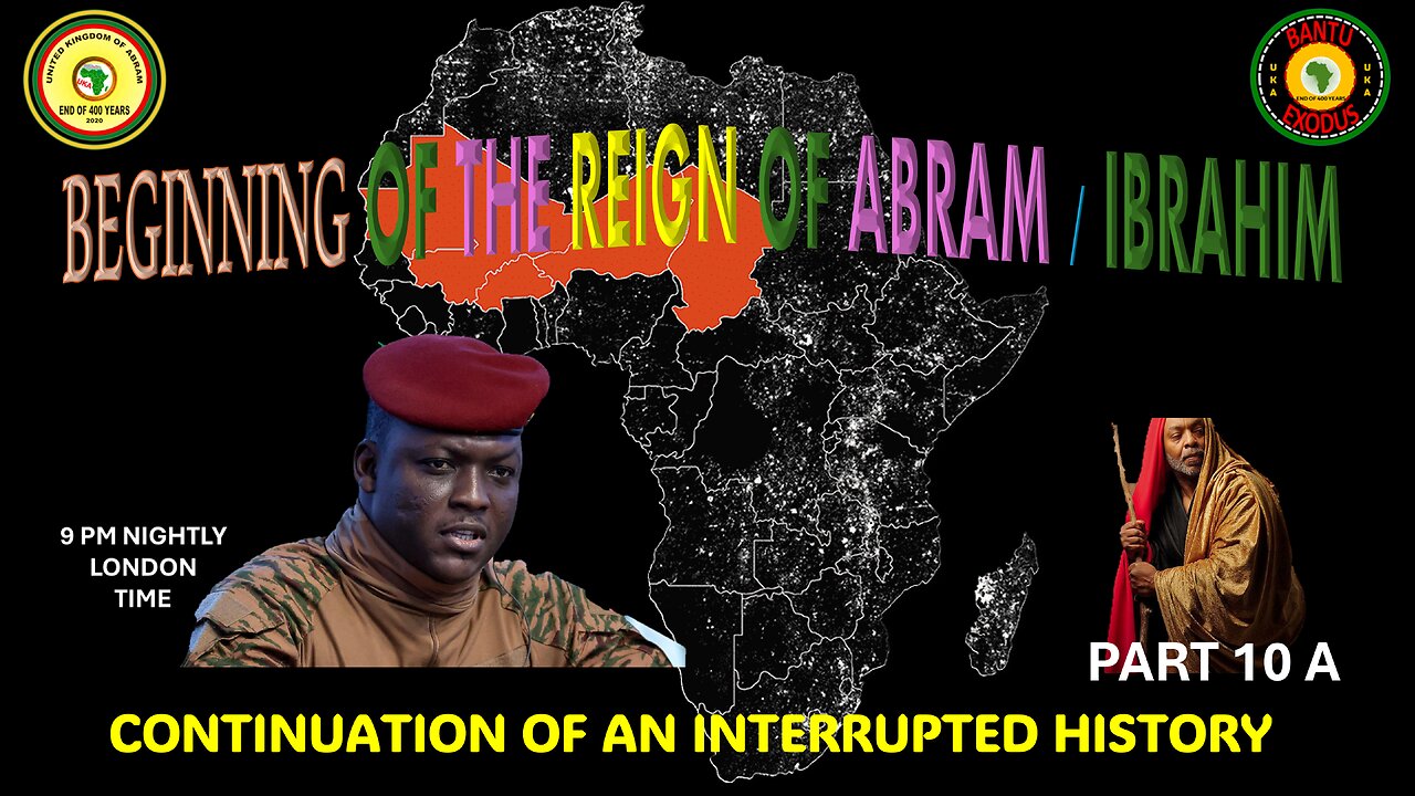 AFRICA IS THE HOLY LAND|| BEGINNING OF THE REIGN OF ABRAM /IBRAHIM ||AN INTERRUPTED HISTORY PART 10A