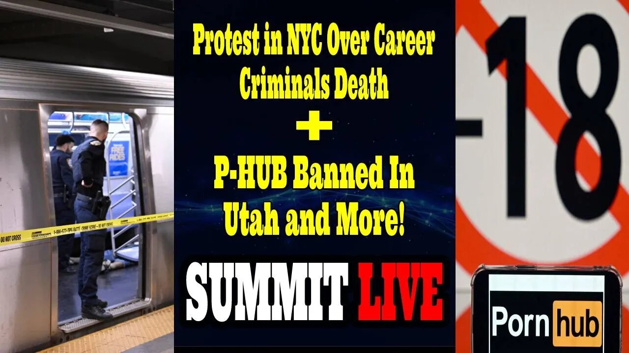 Protest in NYC Over Career Criminals Death, P-hub Banned in Utah, and More - Summit Live