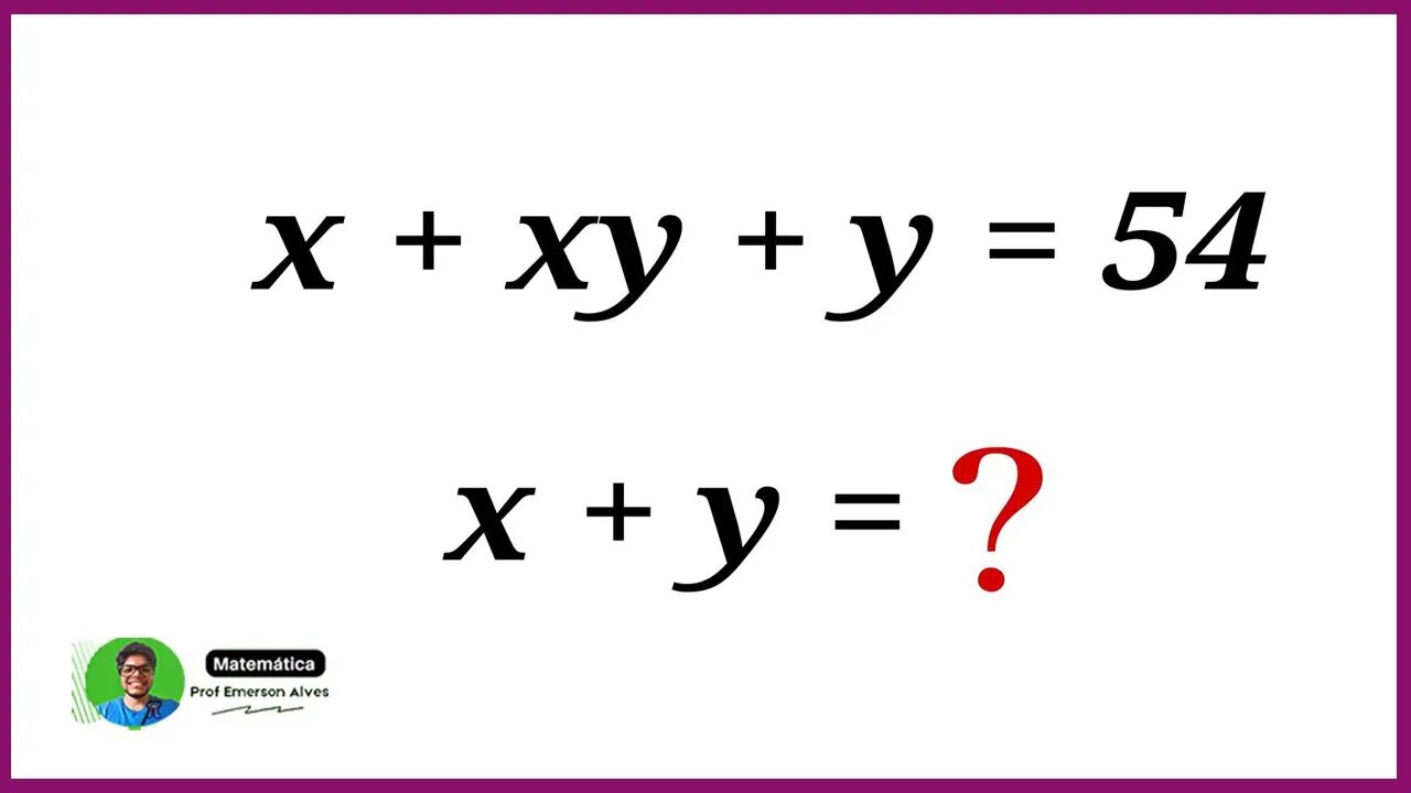 x + xy + y = 54 (x + y =?) | Bom problema de álgebra | Pergunta de matemática da olimpíada