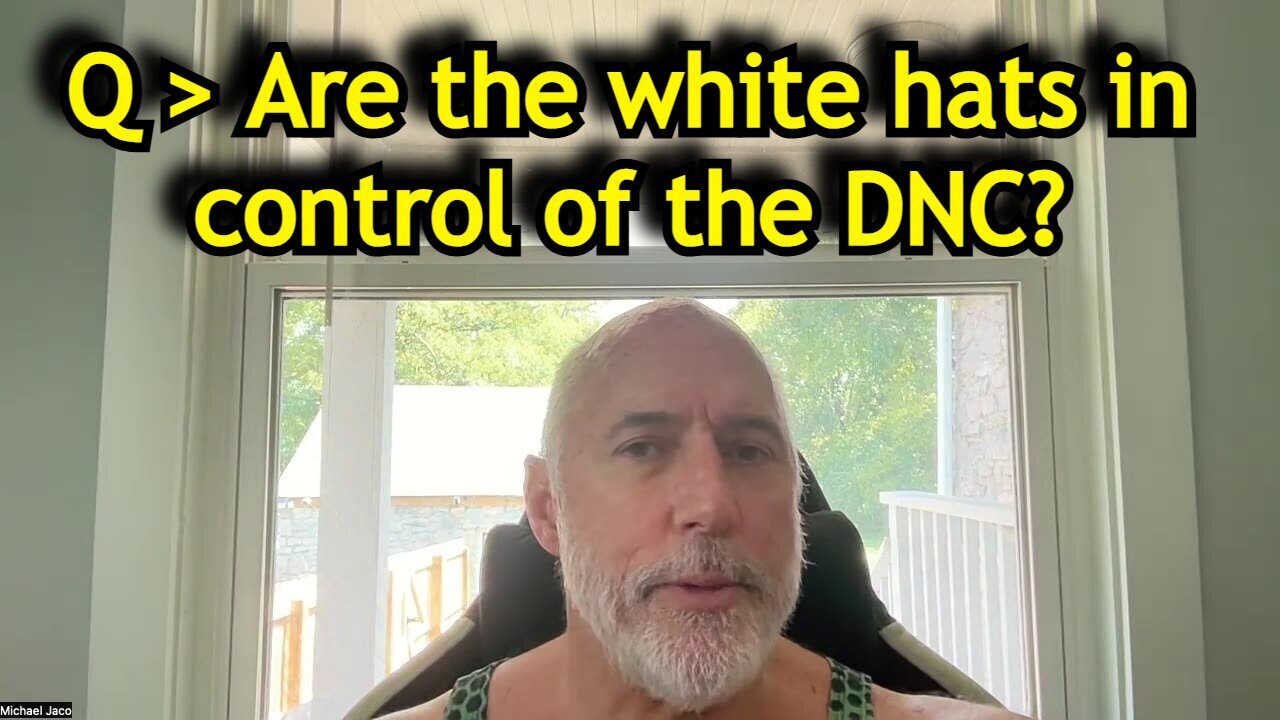 Michael Jaco > Are the white hats in control of the DNC?