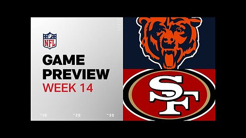 Chicago Bears vs. San Francisco 49ers | 2024 Week 14 Game Preview