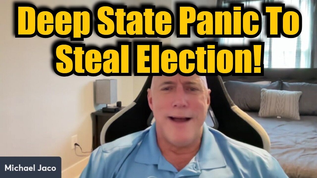 Michael Jaco BREAKING 10.7 - Deep State Panic To Steal Election!