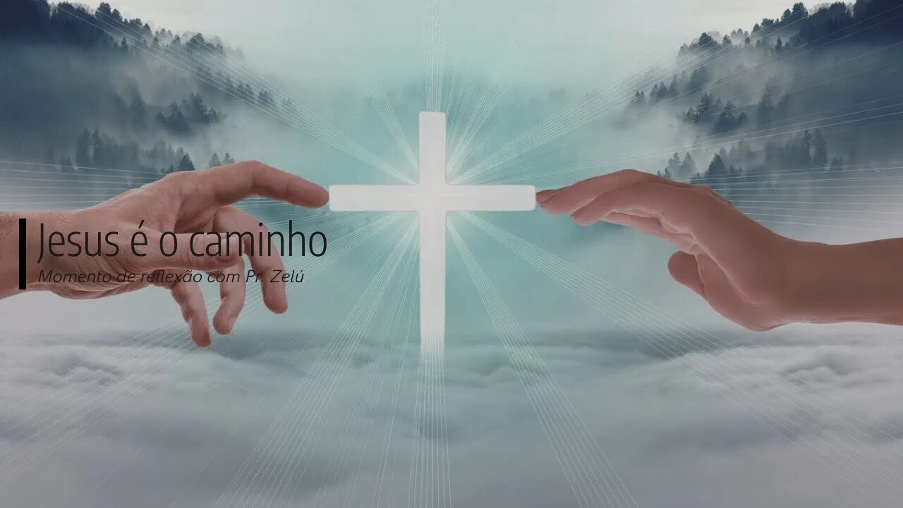 DEVOCIONAL - JESUS É O CAMINHO - MOMENTO DE REFLEXÃO PASTOR ZELÚ