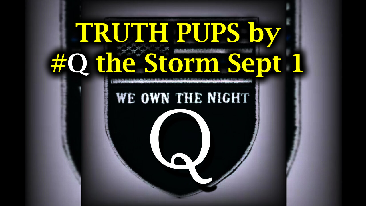 TRUTH PUPS by #Q the Storm Sept 1