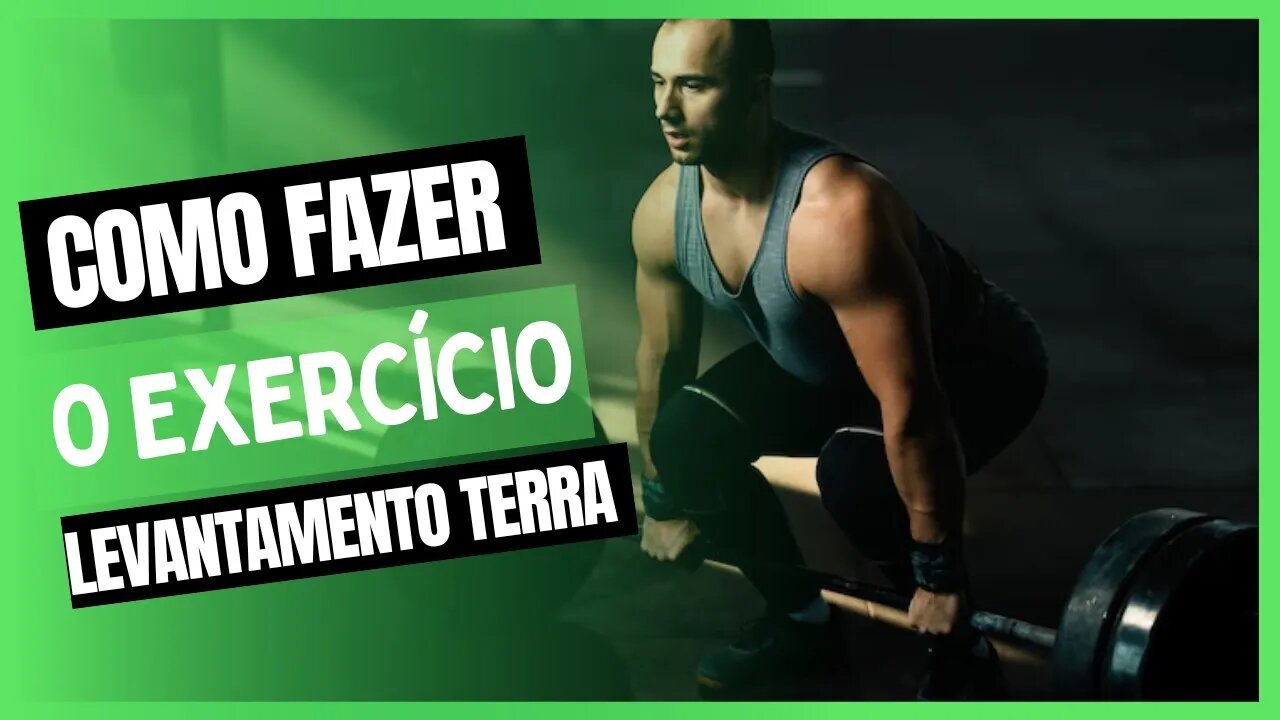 Como fazer o exercício Levantamento Terra?