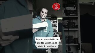 Está é uma dúvida de muitos usuários do rádio Px no litoral
