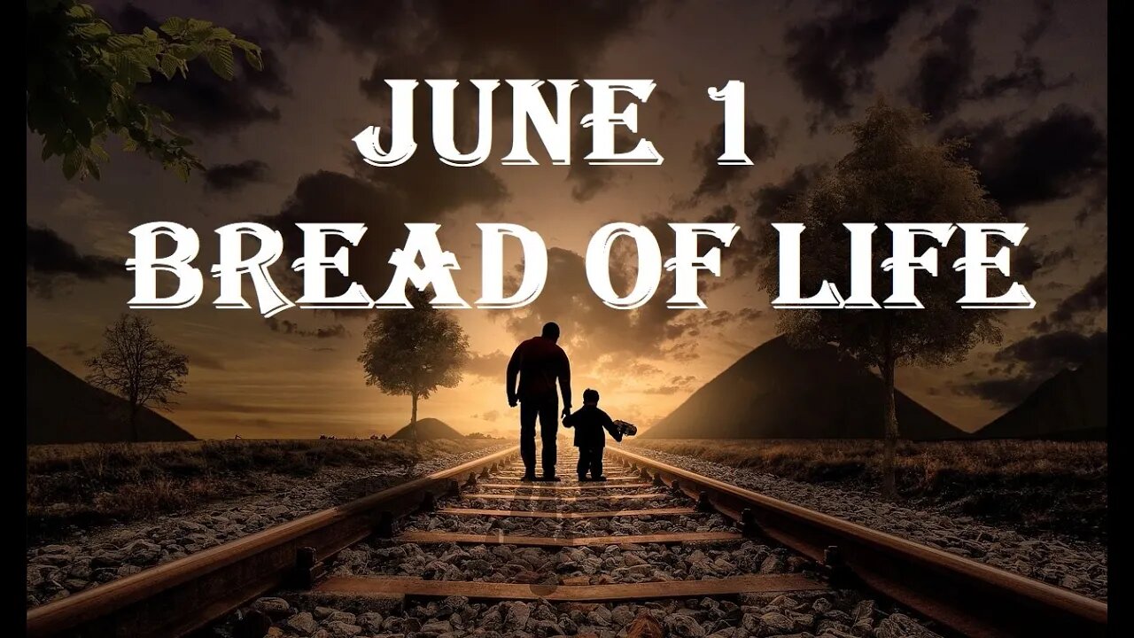 June 1 - Bread Of Life