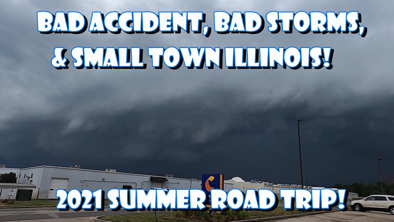 Bad Accidents, Bad Storms, & Small Town Illinois! 2021 Summer Road Trip!