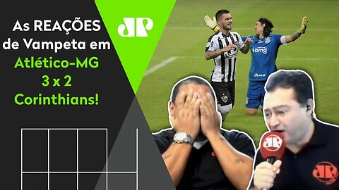 NÃO CHORA! OLHA como Vampeta reagiu ao INCRÍVEL Atlético-MG 3 x 2 Corinthians!