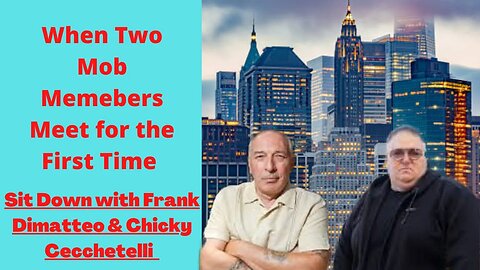 Sit Down With Two Ex mobsters Frank DiMatteo & Chicky Cecchetelli Meeting for the First Time