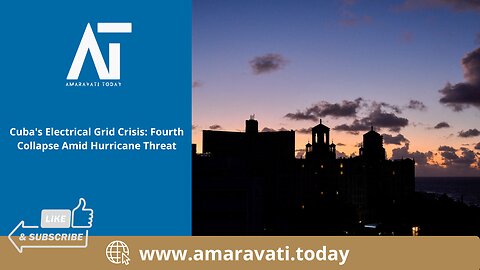 Cuba's Electrical Grid Crisis Fourth Collapse Amid Hurricane Threat | Amaravati Today