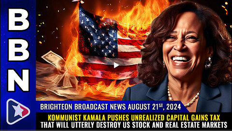 BBN, Aug 21, 2024 – Kommunist Kamala pushes UNREALIZED CAPITAL GAINS TAX...
