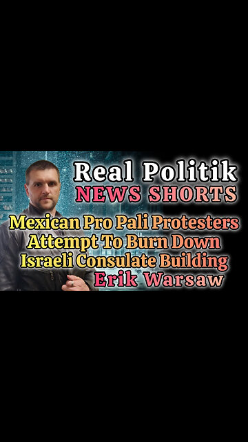 NEWS SHORTS: Mexican Protesters Attempt To Burn Down Israeli Consulate