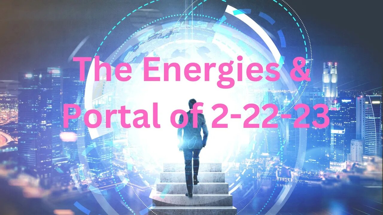 The Energies & Portal of 2-22-23 ∞The 9D Arcturian Council, Channeled by Daniel Scranton 02-20-23