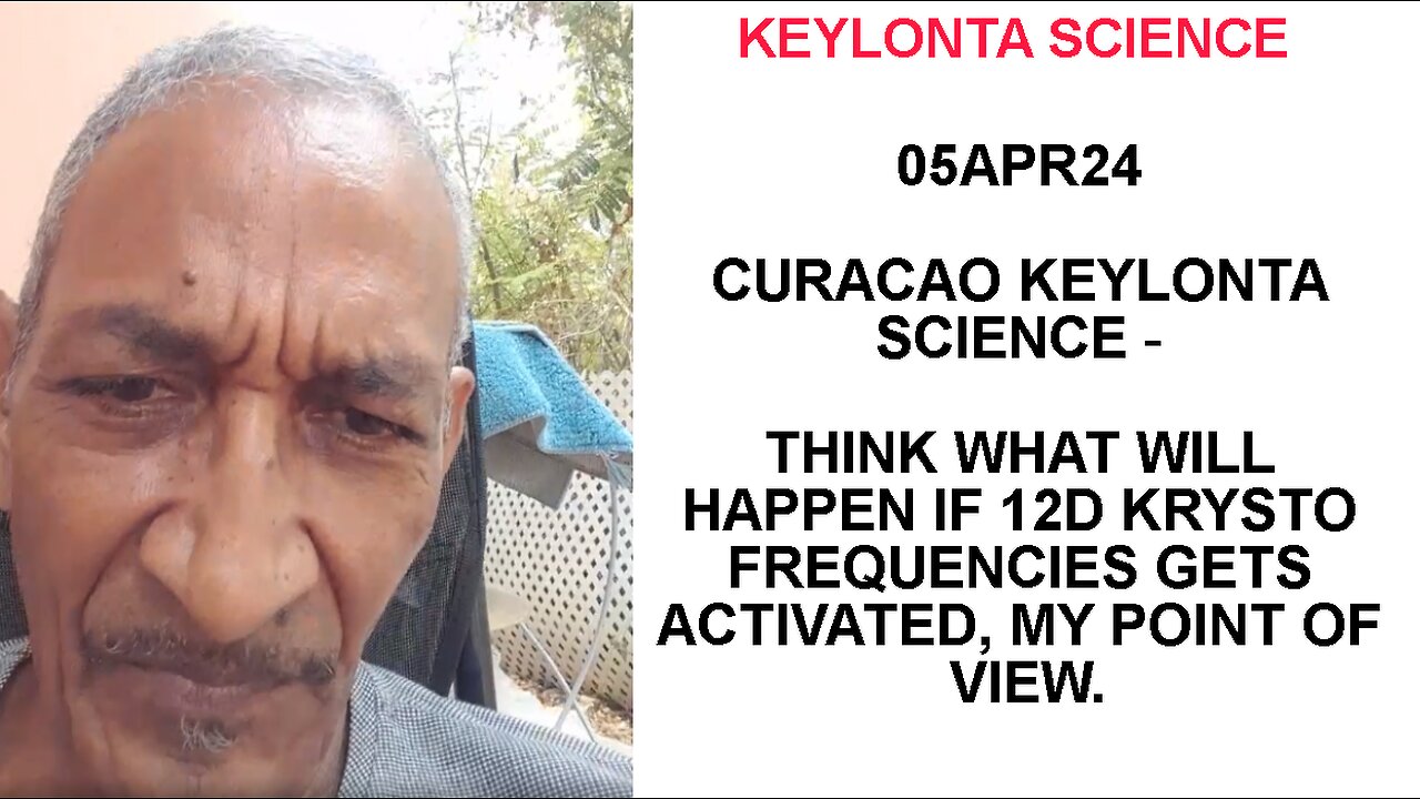 05APR24 CURACAO KEYLONTA SCIENCE - THINK WHAT WILL HAPPEN IF 12D KRYSTO FREQUENCIES GETS ACTIVATED,