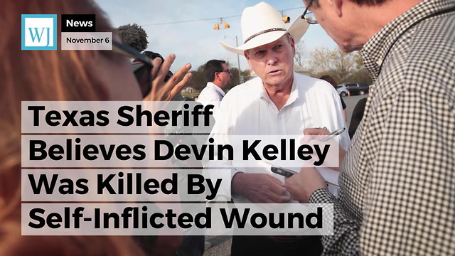 Texas Sheriff Believes Devin Kelley Was Killed By Self-Inflicted Wound