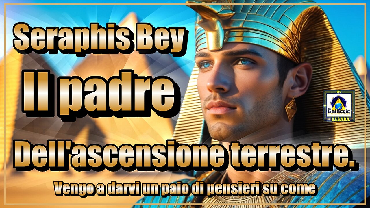 Seraphis Bey: Il padre dell'ascensione terrestre.