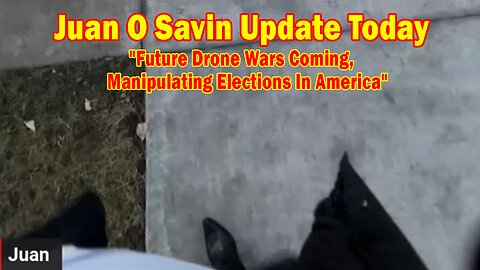 Juan O Savin Update Today Dec 21: "Future Drone Wars Coming, Manipulating Elections In America"