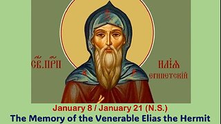 The Lives of Saints: Jan. 8/Jan. 21 (N.S.) The Memory of the Venerable Elias the Hermit