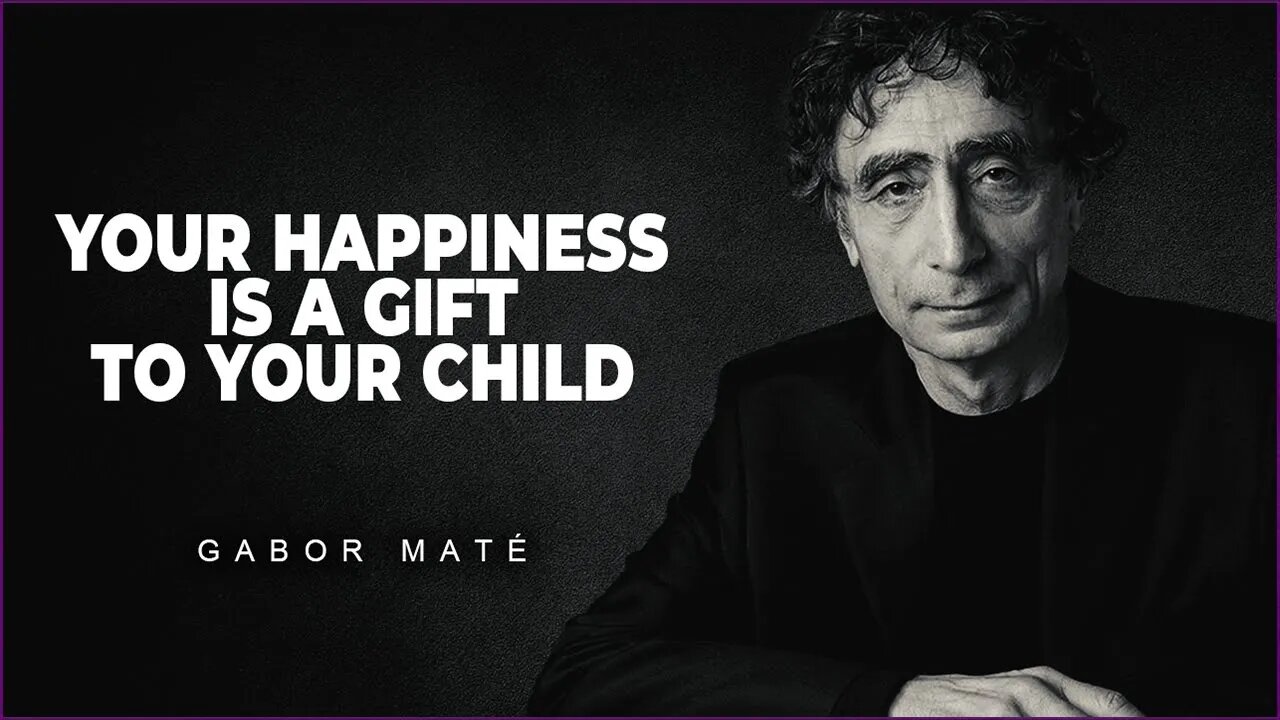 The Best Gift You Can Give Your Child | Dr. Gabor Mate