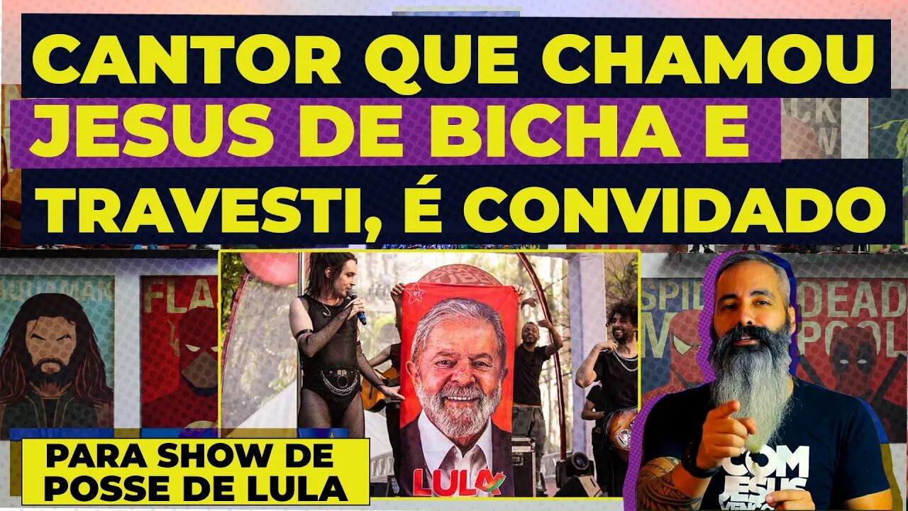 Cantor que chamou JESUS DE BICHA E TRAVESTI é convidado por Janja para o show de posse de LULA