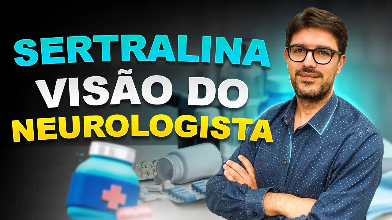 Para Que Serve a Sertralina - Visão do Neurologista