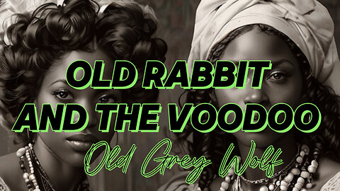 Old grey wolf | old rabbit and the voodoo