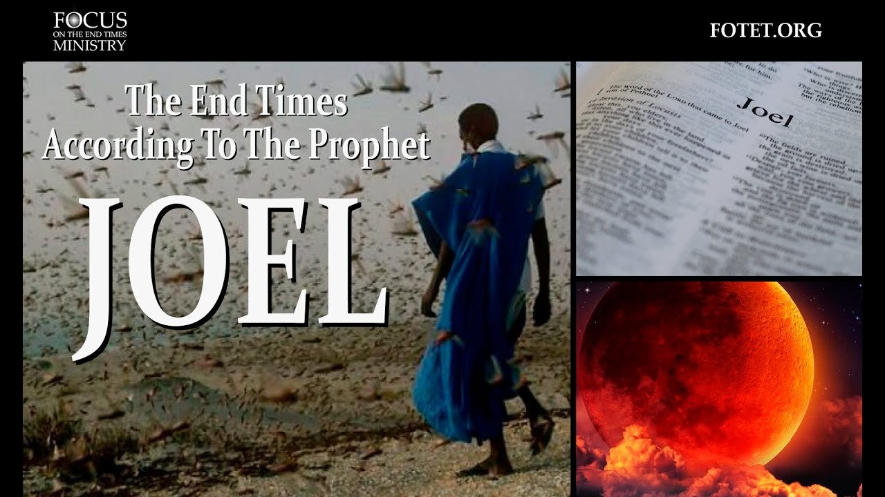 The End Times According To The Prophet Joel, Part 2
