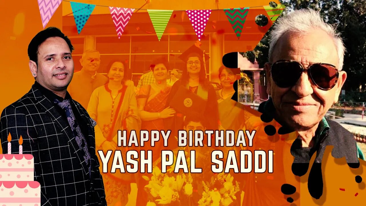 Warmest wishes for a very happy birthday, Yash Pal Saddi Ji