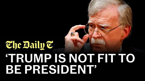 John Bolton on why his old boss, Donald Trump, should not be president again | The Daily T Podcast