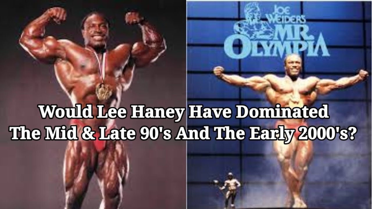 WOULD LEE HANEY HAVE DOMINATED THE MID TO LATE 90'S AND EARLY 2000'S?