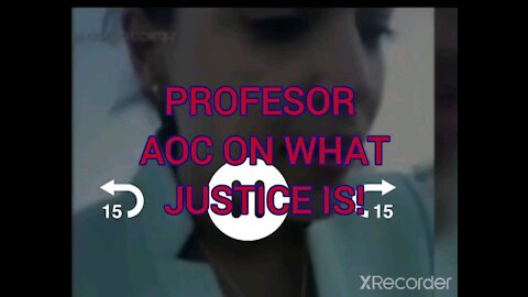 PROFESSOR AOC ON WHAT JUSTICE IS?