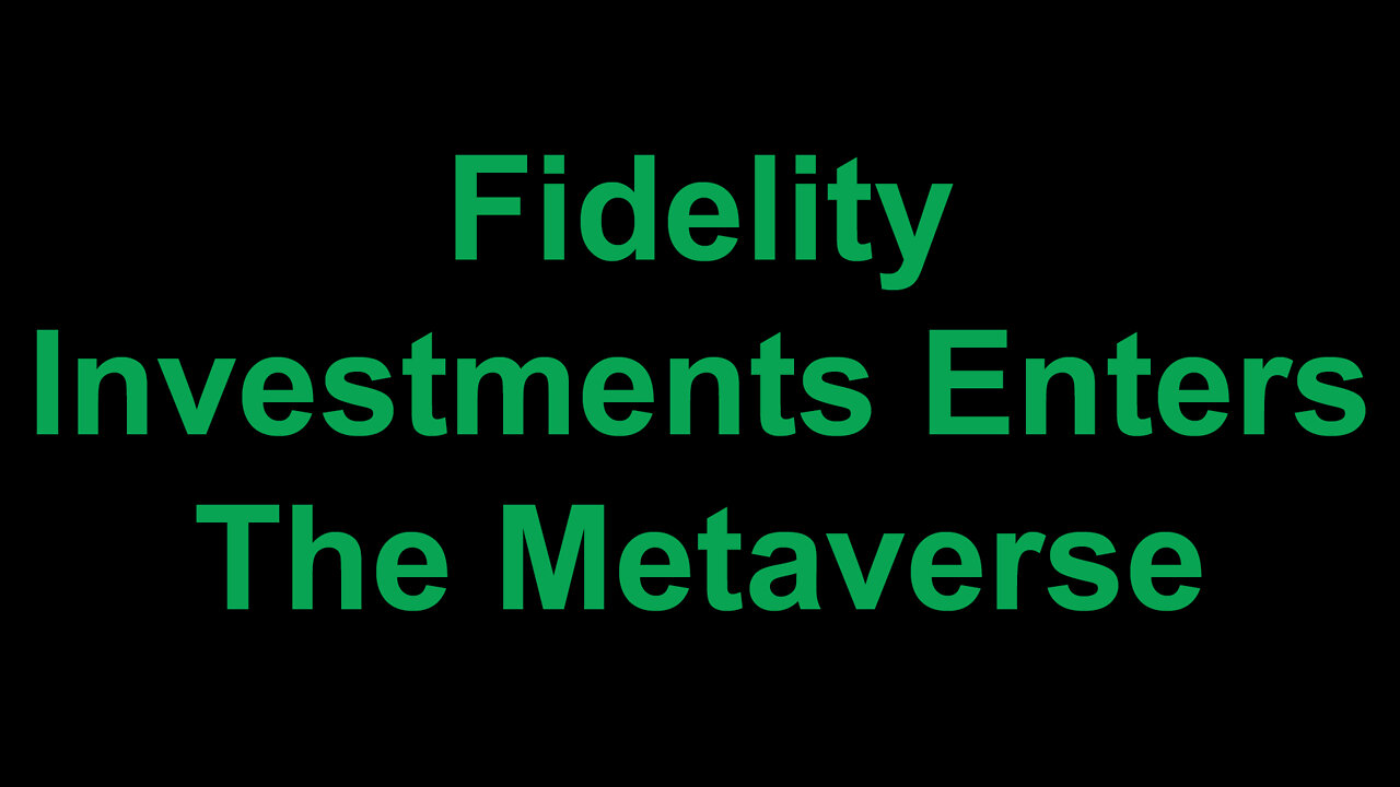 Fidelity Investments Enters The Metaverse