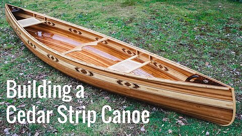 Building a Cedar Strip Canoe (Full Montage).