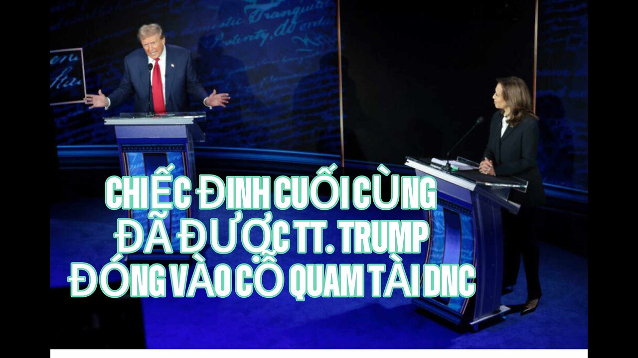 11/9/2024 CHIẾC ĐINH CUỐI CÙNG ĐÃ ĐƯỢC TT. TRUMP ĐÓNG VÀO CỖ QUAN TÀI DNC