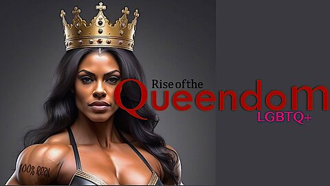 Rise of the Queendom