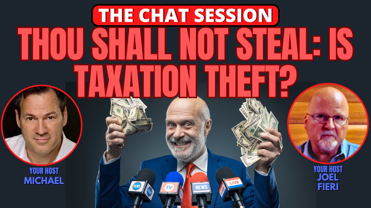 THOU SHALL NOT STEAL: IS TAXATION THEFT? | THE CHAT SESSION