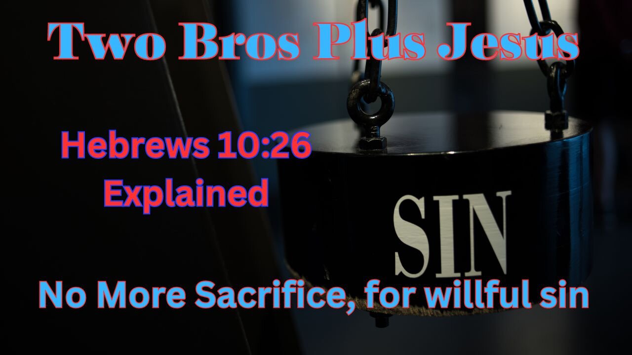 Two Bros Plus Jesus: Hebrews 10:26 explained.