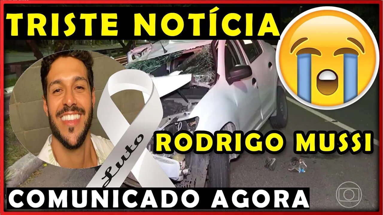 AOS 36 ANOS RODRIGO MUSSI CHEGA NOTÍCIA COMUNICADO FEITO GLOBO LUTO INFELIZMENTE ELE NÃO RESISTIU?