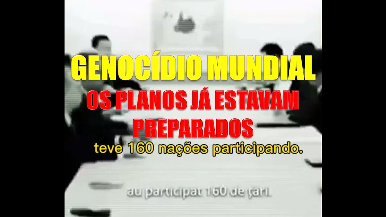 GENOCÍDIO MUNDIAL - OS PLANOS JÁ ESTAVAM PREPARADOS