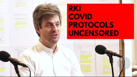 SHOCKING: GERMAN RKI COVID PROTOCOLS UNCENSORED