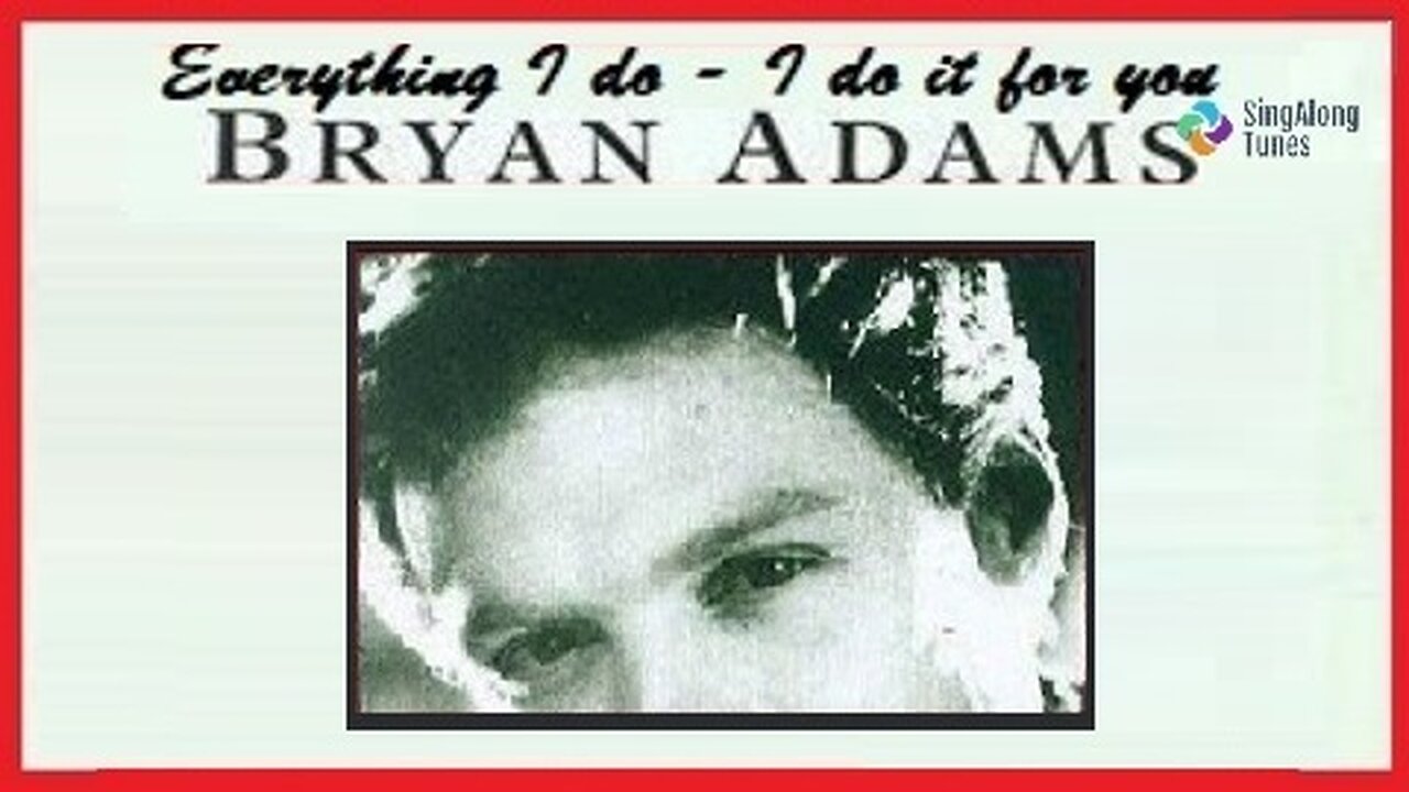 Bryan Adams - "Everything I Do I Do It For You" with Lyrics