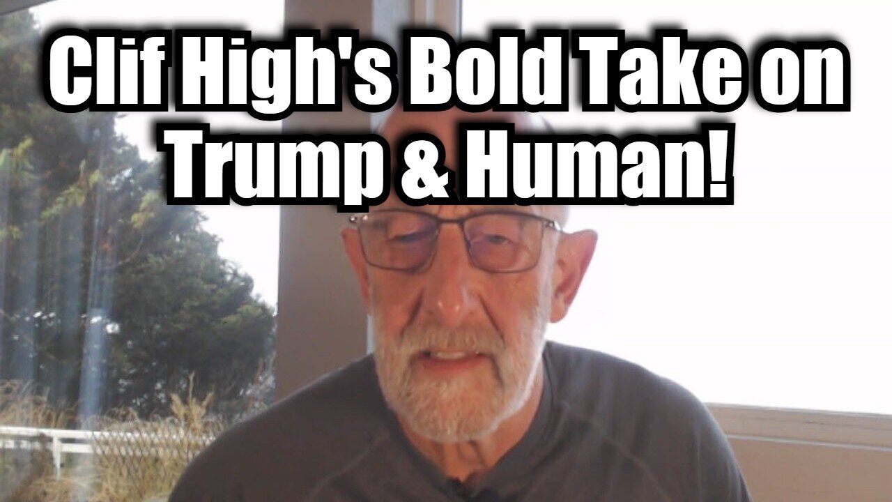 Clif High's Bold Take on Trump & Human Nature!